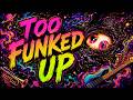 Too Funked Up A Bass Filled Jazz Funk Journey 