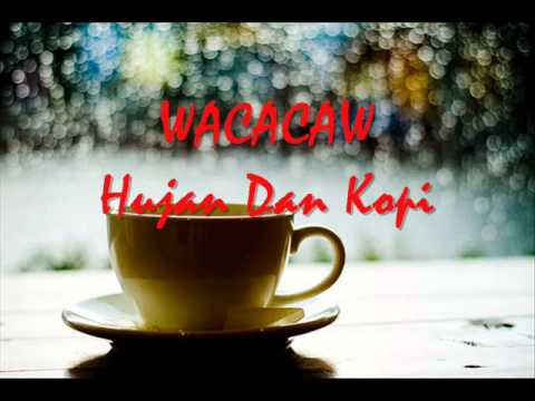 Wacacaw - Hujan Dan Kopi~