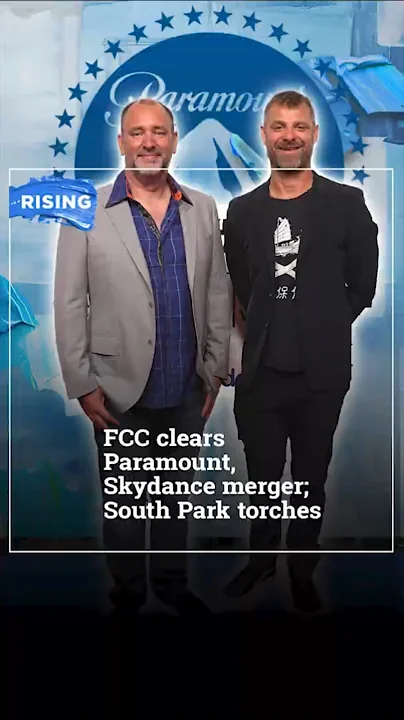 FCC clears Paramount, Skydance merger; South Park torches Trump, sparking feud | Rising