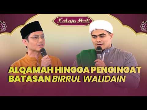 Kisah Alqamah hingga Pengingat Batasan Birrul Walidain | KALAM HATI
