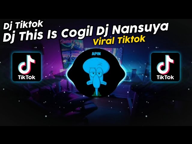 DJ THIS IS COGIL WORK FROM HOME DJ NANSUYA VIRAL TIK TOK TERBARU 2023!! class=