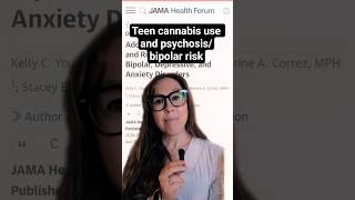 Teen cannabis use and psychosis/bipolar connection