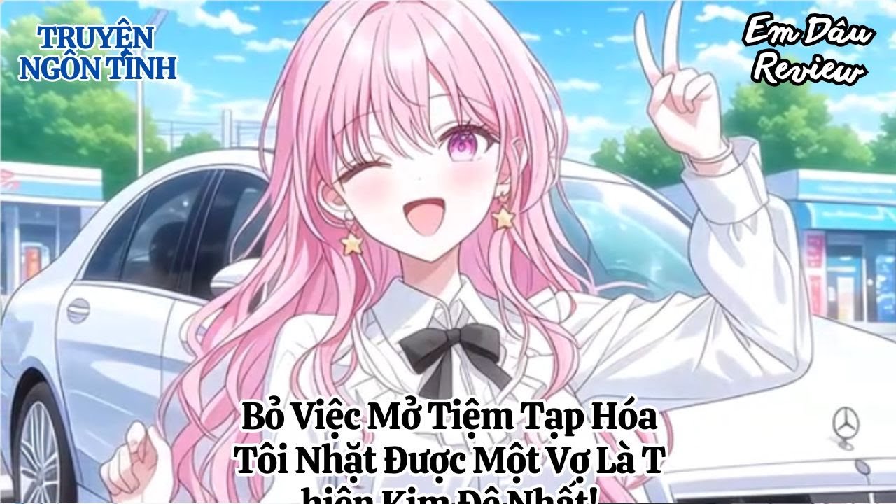 Full Bỏ Việc Mở Tiệm Tạp Hóa, Tôi Nhặt Được Một Vợ Là Thiên Kim Đệ Nhất! I Truyện Ngôn Tình