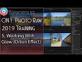 5. Basic Editing - ON1 Photo Raw Glow Filter (ver 2021 2020 and 2019)