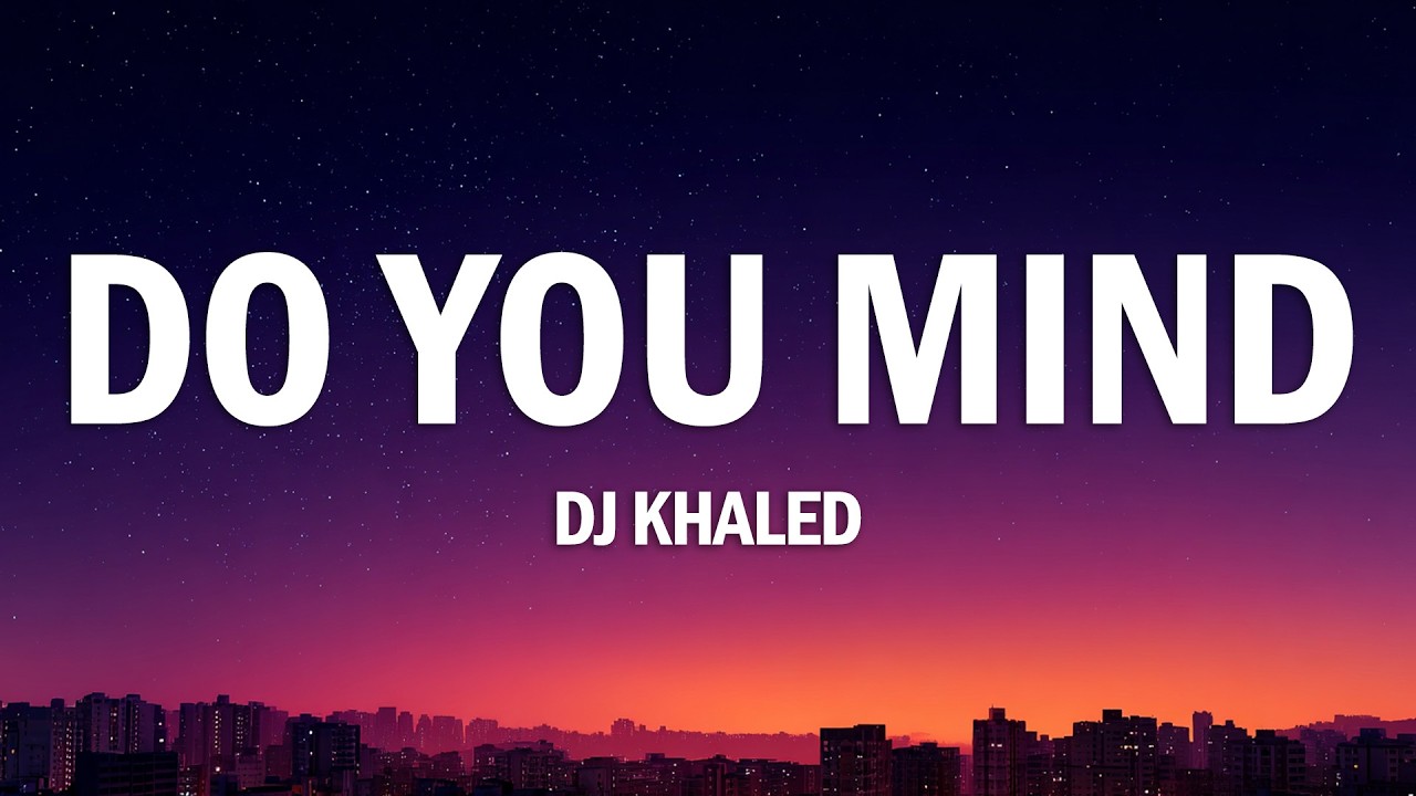 DJ Khaled - Do You Mind (Lyrics) ft. Nicki Minaj, Chris Brown, August Alsina, Jeremih, Future & Rick