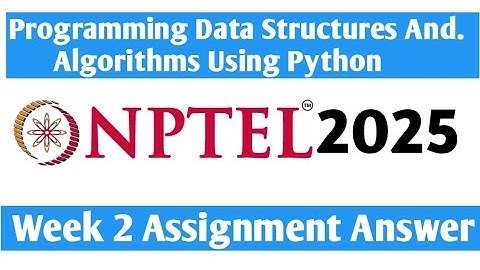 Nptel Programming Data Structures And Algorithms Using Python Week 2 Assignment Answer 2025