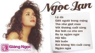 NGỌC LAN - Những Tình Khúc Bất Hủ Danh Ca Đoản Mệnh NGỌC LAN