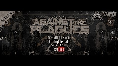 AGAINST THE PLAGUES - ENBLIGHTENED (official video)