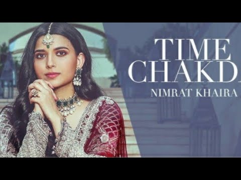 Time Chakda (Full Song) Nimrat Khaira | Desi Crew | Rony Ajnali, Gill Machhrai | Latest Punjabi Song