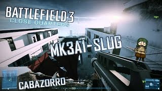 [BF3]  MK3A1 SLUG CQC ~ [  lllCabazorrolll  ]