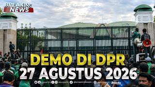 Details 🔴BREAKING NEWS - Demo 27 Agustus di DPR Tuntut Sahkan RUU Perampasan Aset Update