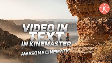 Put a Video Inside your Text Cinematic | Kinemaster Text Edit | Kinemaster Tutorial
