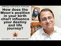 How does the moons position in your birth chart influence your destiny and life journey moon