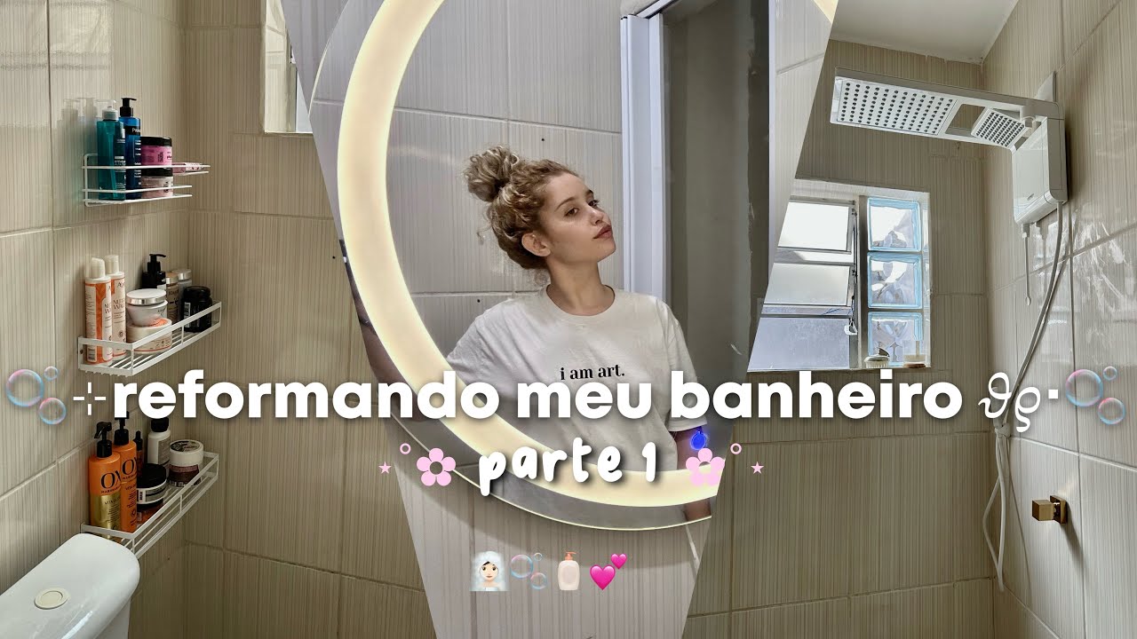 reformando meu banheiro 🧖🏻‍♀️🫧parte 1🧴💕