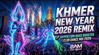 Khmer New Year Edm Mix 2026 Bass Boosted Nonstop Dance  2am Echo