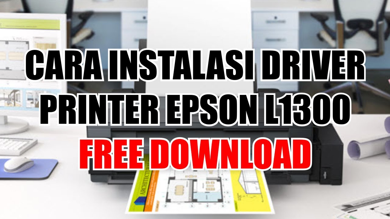 CARA INSTALASI DRIVER PRINTER EPSON L1300 YouTube