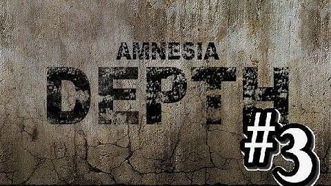 Amnesia Depth Custom Story Part 3