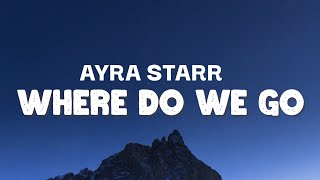 Ayra Starr - Where do we go (Lyrics)