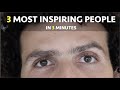 3 personnes les plus inspirantes en 3 minutes