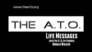 Life Messages with Don Walker - The A.T.O.