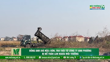 Đông Anh (Hà Nội): Bùn, tro thải từ công ty Anh Phương bị đổ tràn lan ngoài môi trường