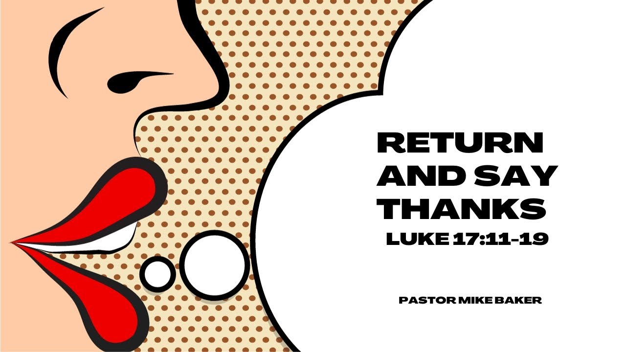 Return and Say Thanks - Luke 17:11-19 - YouTube