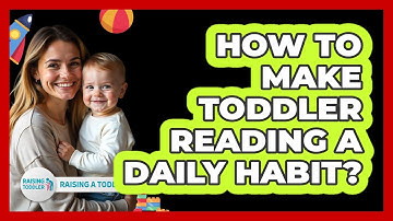 How To Make Toddler Reading A Daily Habit?