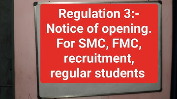 Regulation 3:- Notice of opening. For SMC,FMC, recruitment,regular students