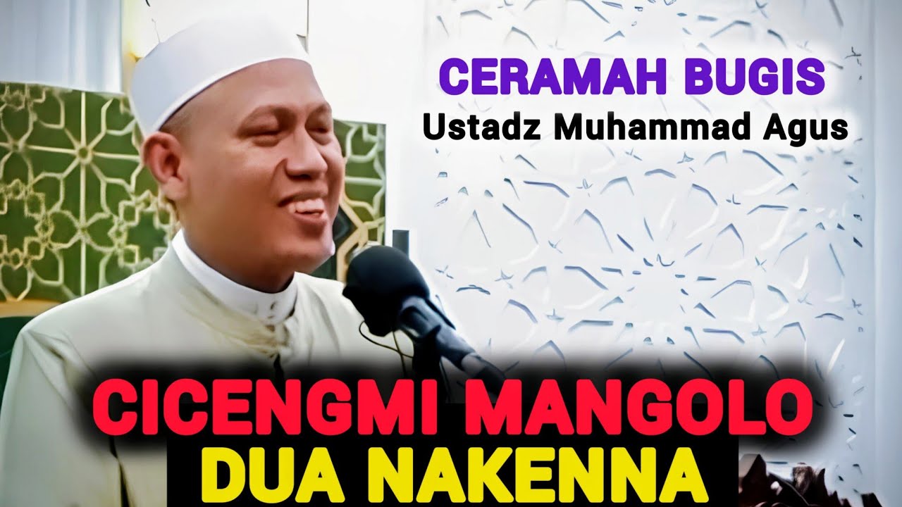 Ceramah Bugis Terbaru | Ustadz Muhammad Agus | Cicengmi Mangolo Dua Nakenna