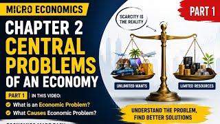 📘 Central Problems of an Economy | Part 1 | Economic Problem & Causes Explained | Microeconomics