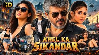 SIKANDAR (HD) - Nayanthara & Ajith Kumar | New Released South Full Action Hindi Dubbed Movie 4K