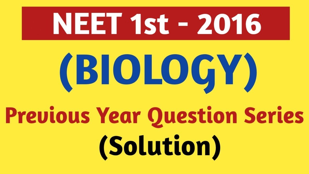 NEET 2016/Phase 1/Previous Year Question Series/Solution/Biology/Beats For Biology
