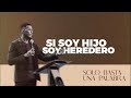 SOLO BASTA UNA PALABRA | SI SOY HIJO SOY HEREDERO | Pastor Moises Bell