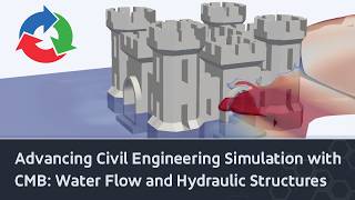 Full Advancing Civil Engineering Simulation with CMB: Water Flow and Hydraulic Structures Update