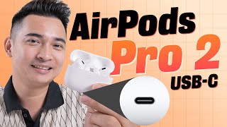 AirPods Pro 2 (USB-C) thì CÓ GÌ MỚI ngoài cổng type-C ???