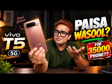 vivo T5 5G at ₹35,000 — PAISA WASOOL Phone?