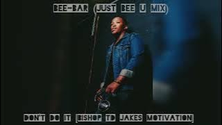 Don't do it [Bishop TD Jakes speech] Bee-Bar (Just Bee U mix)#deephouse #music #motivation