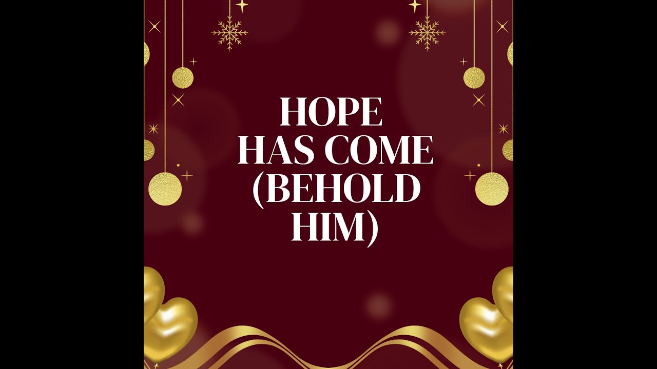 Hope Has Come (Behold Him)
