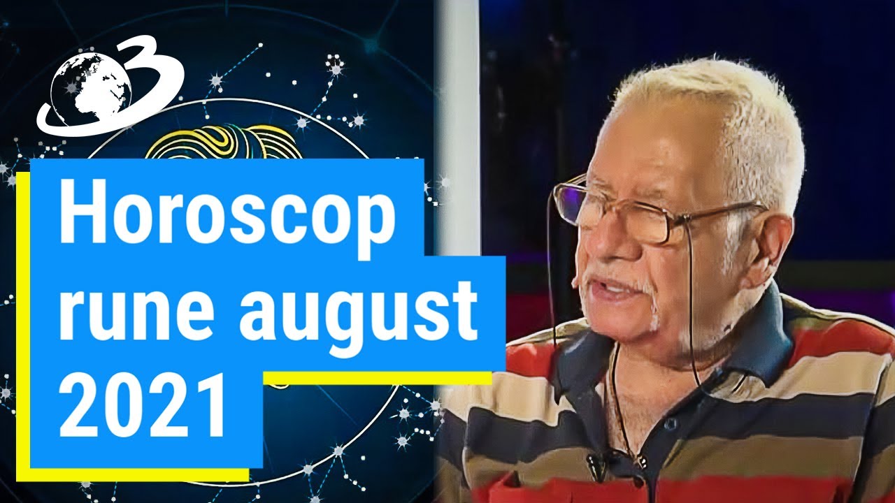 Horoscop Rune August 2021 Cu Mihai Voropchievici YouTube