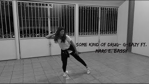 Choreography: Some Kind of Drug- G-Eazy ft. Marc E. Bassy