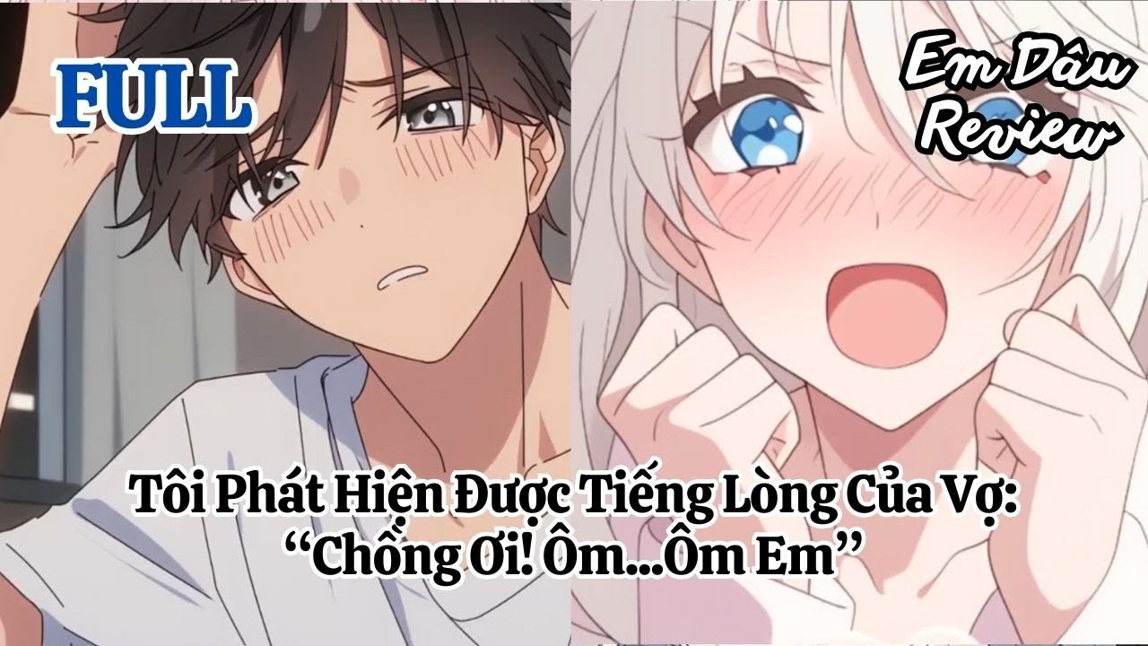 Full Tôi Phát Hiện Được Tiếng Lòng Của Cô Vợ Lạnh Lùng“Chồng Ơi! Ôm...Ôm Em”