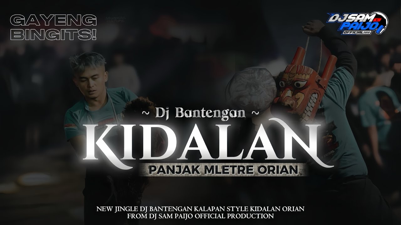 DJ BANTENGAN‼️KALAPAN KIDALAN PANJAK MLETRE STYLE ORIAN BY DJ SAM PAIJO OFFICIAL