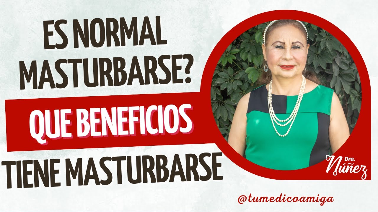 Es normal masturbarse y qué beneficios tiene?