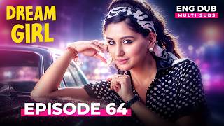 Dream Girl | Full Episode 64 | Indian Series in English Dubbed #EP 64