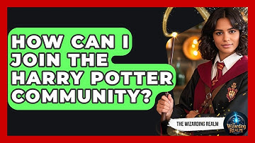 How Can I Join the Harry Potter Community? - The Wizarding Realm