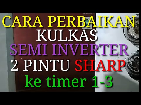 Cara perbaikan kulkas semi inverter 2 pintu sharp