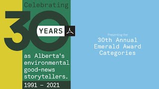 Category Announcement – 30th Annual Emerald Awards
The Alberta Emerald Foundation (AEF) announced the new Emerald Awards categories at a Press Conference on Monday, November 2, 2020. This is the first time the categories have been completely revamped, fundamentally changing how the AEF recognizes environmental excellence in Alberta since its inauguration in 1991. Category Announcement – 30th Annual Emerald Awards