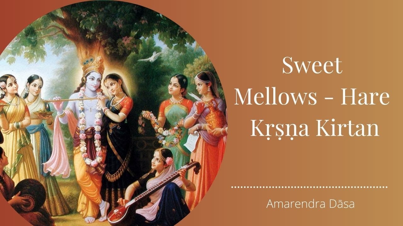 Sweet Mellows - Hare Kṛṣṇa Kirtan| Amarendra Dāsa