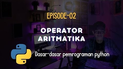 Belajar Operator Aritmatika Python dengan Gampang.