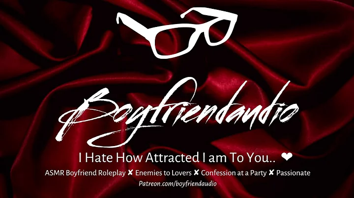 I Hate How Attracted I am to You.. [Boyfriend Roleplay][Enemies to Lovers][Confession][Party] ASMR